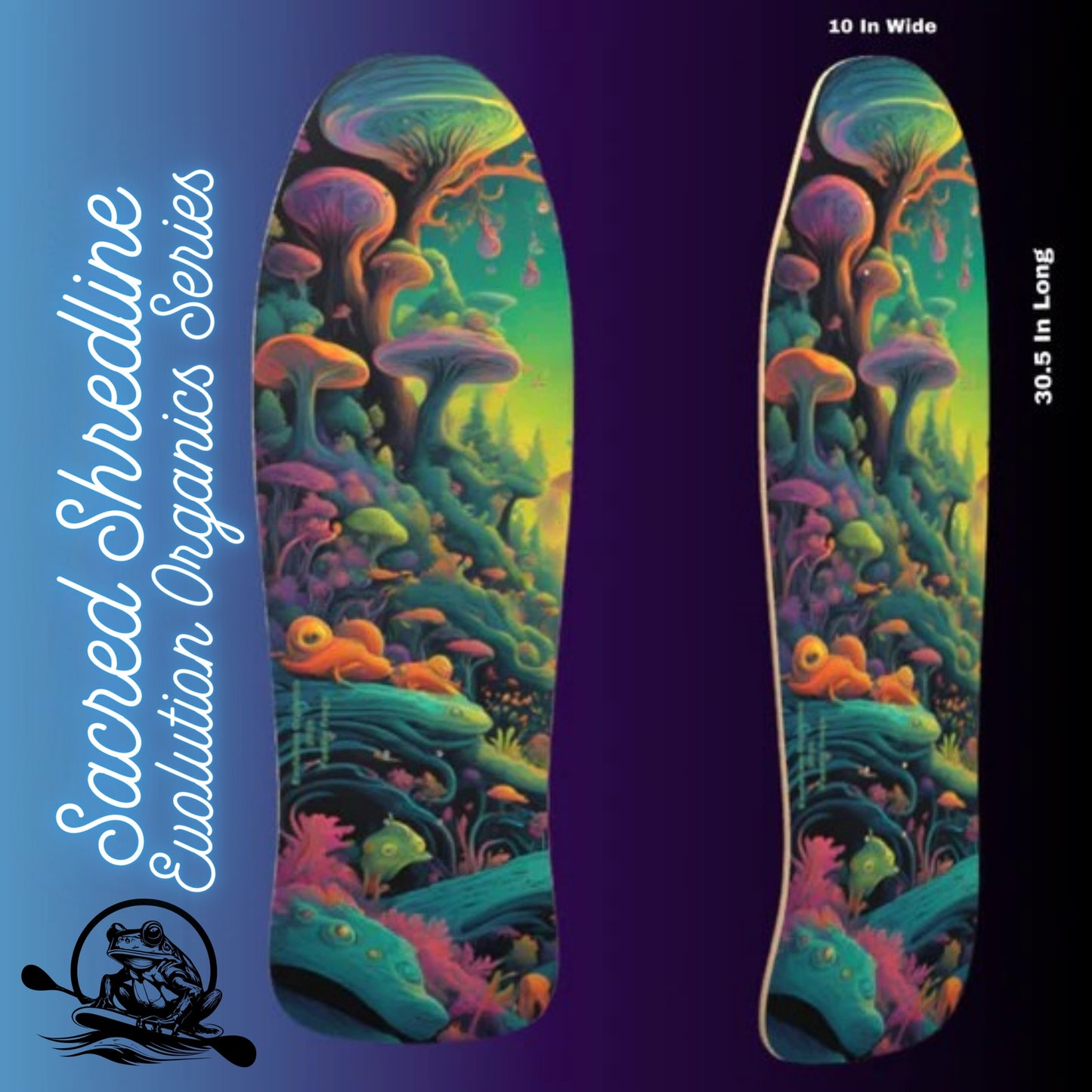 Sacred Shredline - Paddle Frogs - Evolution Organics Series | Colorful mushroom-patterned skateboard deck with 'Sacred Shredline Evolution Organics Series' branding on a dark background.