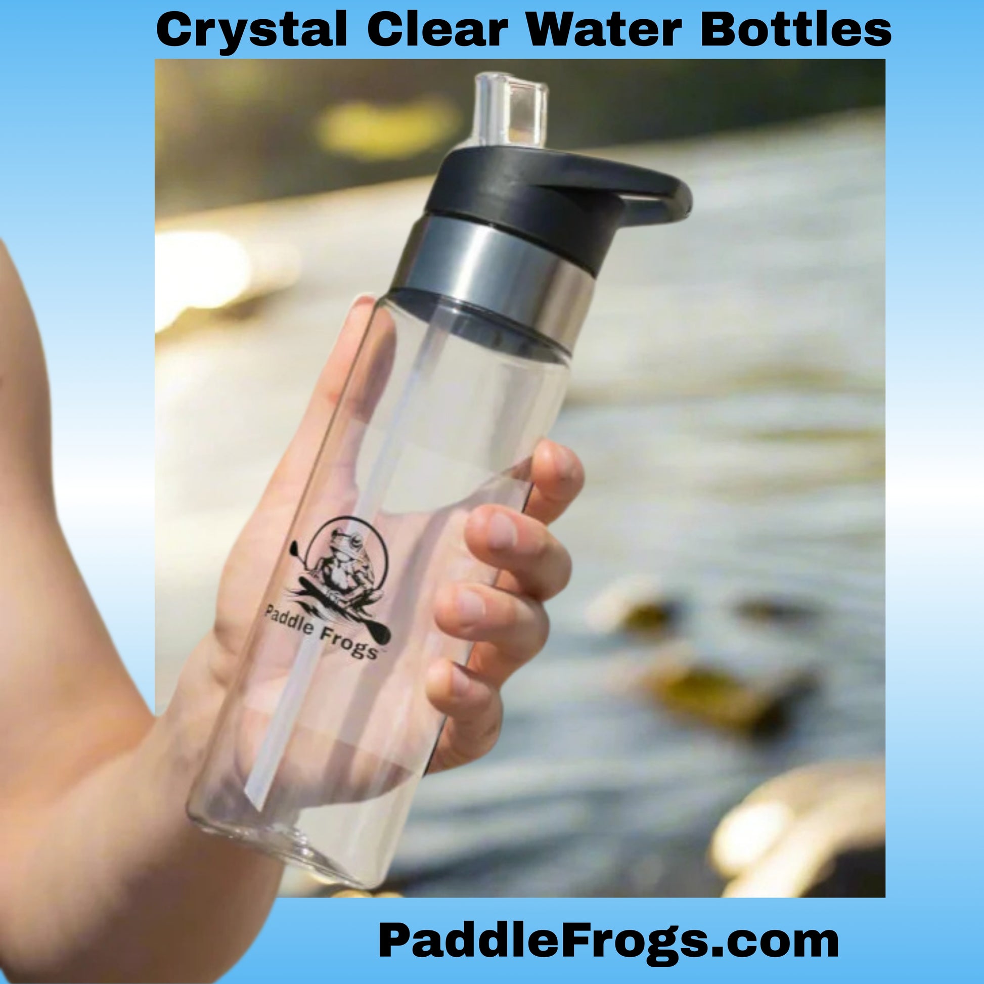 Crystal Clear Water Bottles Paddle Frogs | Truly Clear, an Awesome BPA Free Tritan Water Bottle | best used with spring water