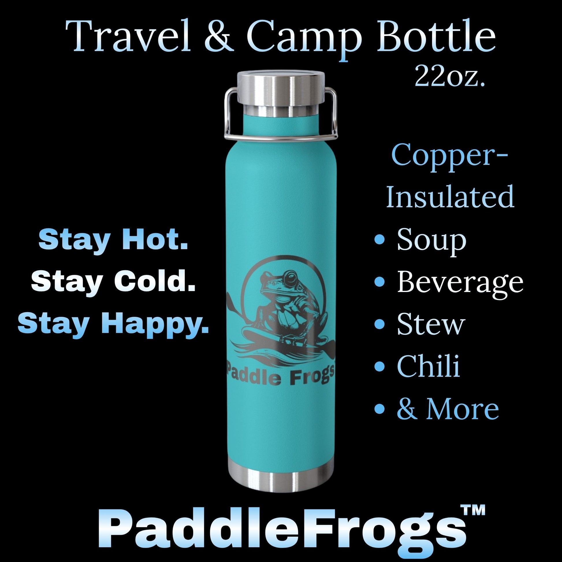 Paddle Frogs 22 ounce travel & camp bottle made for coffee, soup, stew, chili, beverages and more stay hot and stay cold