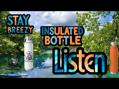 Your Best Insulated beverage bottle. For soup, cold water, or whatever you want to keep cold or HOT. Original Music by the Paddle Frogs crew.