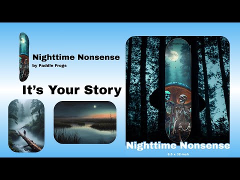 Nighttime Nonsense | It's Your Story | by Paddle Frogs pro skateboards